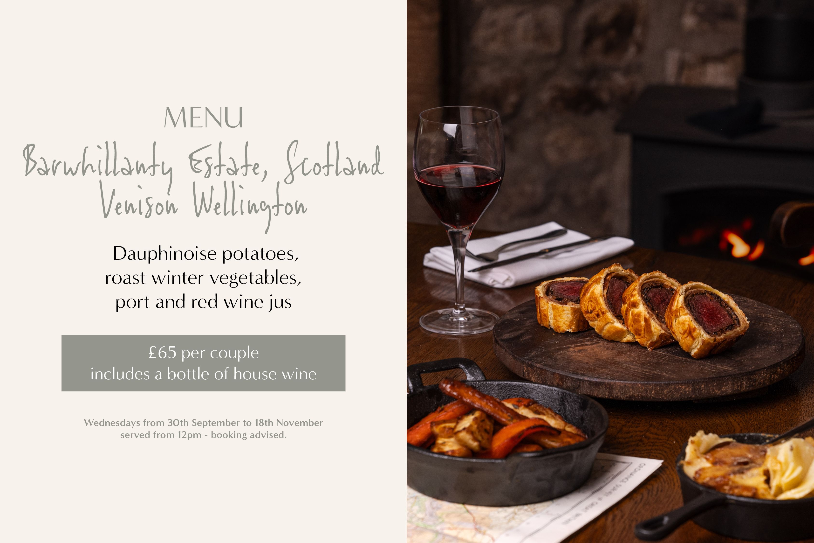 Menu: Barwhillanty Estate, Scotland Venison Wellington. Served with Dauphinoise potatoes, roast winter vegetables, port and red wine jus. £65 per couple, includes a bottle of house wine